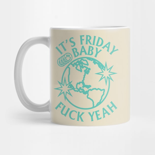 ITS FRIDAY BABY TIKTOK SHIRT by radquoteshirts